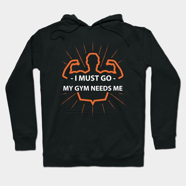 I must go my GYM needs me T-shirt Hoodie by Takhail